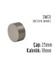 Çap: 25mm x Kalınlık: 10mm SMCO Mıknatıs