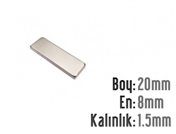 Boy: 20mm - En:8mm - Kalınlık: 1.5mm Neodyum Mıknatıs